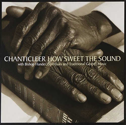 Chanticleer How Sweet The Sound Spiritual Flunder Rev. Yvette Chanticleer 