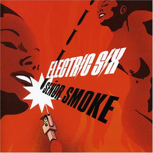 Electric Six/Senor Smoke@Import-Eu