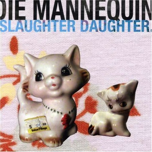 Die Mannequin/Slaughter Daughter@Import-Can