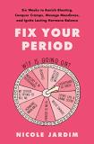 Nicole Jardim Fix Your Period Six Weeks To Banish Bloating Conquer Cramps Man 