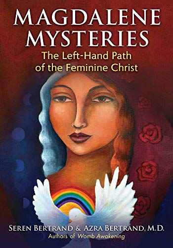 Seren Bertrand/Magdalene Mysteries@ The Left-Hand Path of the Feminine Christ