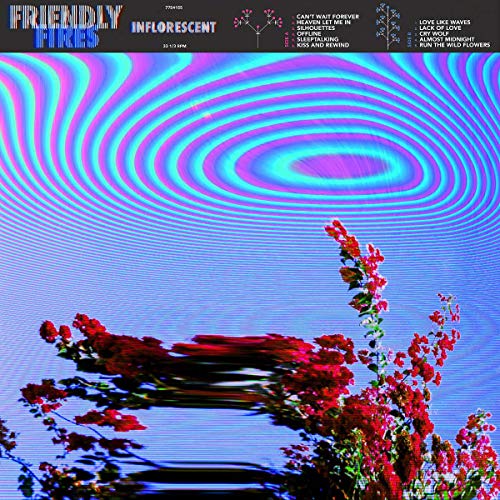 Friendly Fires/Inflorescent