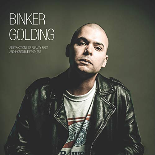 Binker Golding/Abstractions of Reality Past & Incredible Feathers