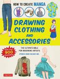 Studio Hard Deluxe Inc How To Create Manga Drawing Clothing And Accessories The Ultimate Bi 