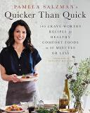 Pamela Salzman Pamela Salzman's Quicker Than Quick 140 Crave Worthy Recipes For Healthy Comfort Food 