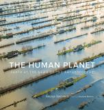 George Steinmetz The Human Planet Earth At The Dawn Of The Anthropocene 