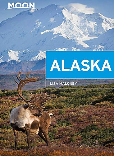 Lisa Maloney Moon Alaska Scenic Drives National Parks Best Hikes 0002 Edition; 