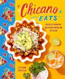 Esteban Castillo Chicano Eats Recipes From My Mexican American Kitchen 