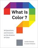 Arielle Eckstut What Is Color? 50 Questions And Answers On The Science Of Color 