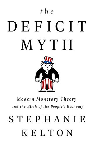 Stephanie Kelton/The Deficit Myth@ Modern Monetary Theory and the Birth of the Peopl