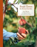 Orin Martin Fruit Trees For Every Garden An Organic Approach To Growing Apples Pears Pea 