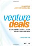 Brad Feld Venture Deals Be Smarter Than Your Lawyer And Venture Capitalis 0004 Edition; 
