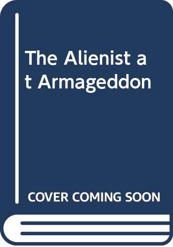 Caleb Carr/The Alienist at Armageddon