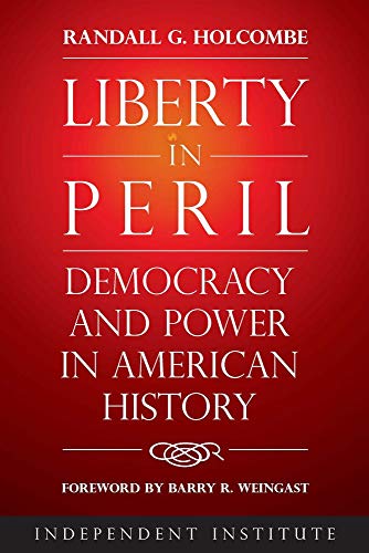 Randall G. Holcombe/Liberty in Peril@ Power and Democracy in American History@0002 EDITION;
