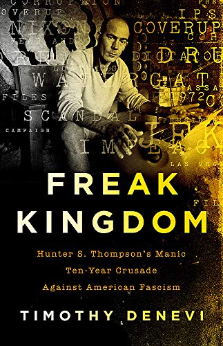 Timothy DeNevi/Freak Kingdom@ Hunter S. Thompson's Manic Ten-Year Crusade Again