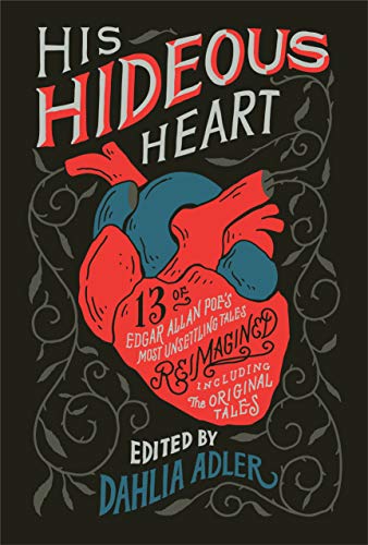 Dahlia Adler/His Hideous Heart@Thirteen of Edgar Allan Poe's Most Unsettling Tales Reimagined