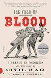 Joanne B. Freeman The Field Of Blood Violence In Congress And The Road To Civil War 