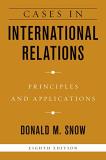 Donald M. Snow Cases In International Relations Principles And Applications 0008 Edition; 