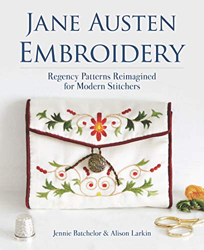 Jennie Batchelor Jane Austen Embroidery Regency Patterns Reimagined For Modern Stitchers 