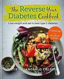 Giancarlo Caldesi The Reverse Your Diabetes Cookbook Lose Weight And Eat To Beat Type 2 Diabetes 