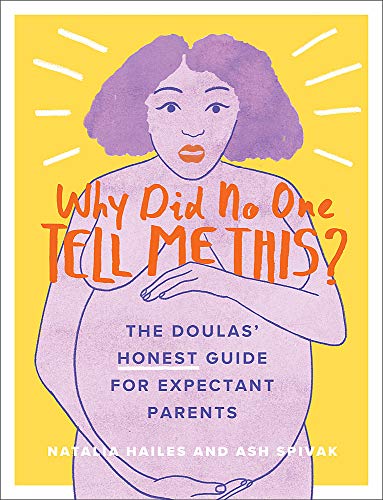 Natalia Hailes Why Did No One Tell Me This? The Doulas' (honest) Guide For Expectant Parents 