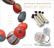 Loretta Lam Mastering Contemporary Jewelry Design Inspiration Process And Finding Your Voice 