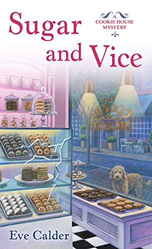 Eve Calder Sugar And Vice A Cookie House Mystery 