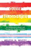 Melissa M. Wilcox Queer Religiosities An Introduction To Queer And Transgender Studies 