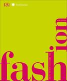 Dk Fashion New Edition The Definitive Visual Guide 