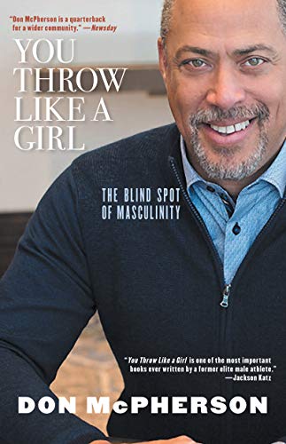 Don Mcpherson You Throw Like A Girl The Blind Spot Of Masculinity 