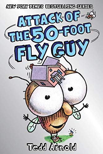 Tedd Arnold/Attack of the 50-Foot Fly Guy! (Fly Guy #19), 19