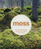 Ulrica Nordstr?m Moss From Forest To Garden A Guide To The Hidden Worl 