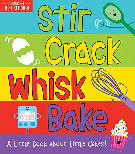 America's Test Kitchen Kids/Stir Crack Whisk Bake@ A Little Book about Little Cakes