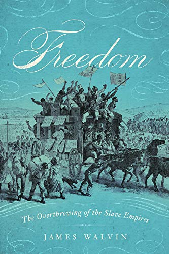 James Walvin/Freedom: The Overthrow Of The Slave Empires