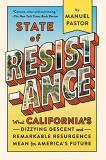 Manuel Pastor State Of Resistance What California's Dizzying Descent And Remarkable 