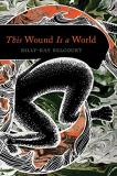 Billy Ray Belcourt This Wound Is A World 