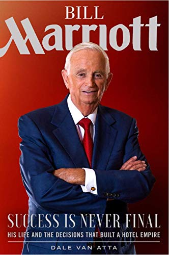 Dale Van Atta/Bill Marriott@ Success Is Never Final--His Life and the Decision