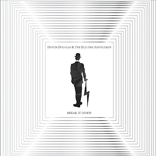 Dustin Douglas & Electric Gentlemen/Break It Down