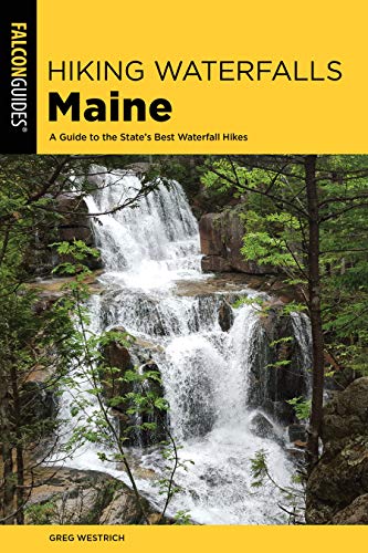 Greg Westrich/Hiking Waterfalls Maine@A Guide to the State's Best Waterfall Hikes