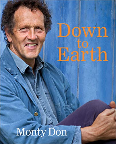 Monty Don Down To Earth Gardening Wisdom 