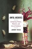 Jenny Rice Awful Archives Conspiracy Theory Rhetoric And Acts Of Evidence 