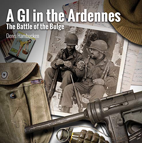 Denis Hambucken A G.I. In The Ardennes The Battle Of The Bulge 