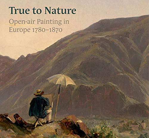 Ger Luijten True To Nature Open Air Painting In Europe 1780 1870 