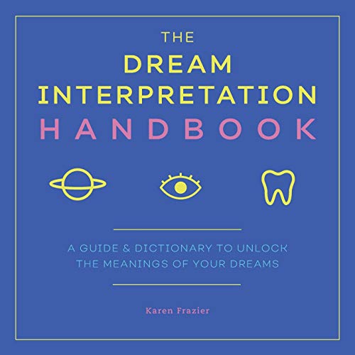 Karen Frazier/The Dream Interpretation Handbook@ A Guide and Dictionary to Unlock the Meanings of