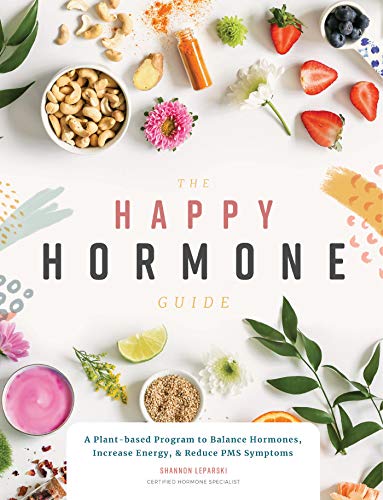 Shannon Leparski The Happy Hormone Guide A Plant Based Program To Balance Hormones & Incr 