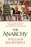 William Dalrymple The Anarchy The East India Company Corporate Violence And T 