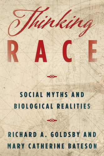 Richard A. Goldsby Thinking Race Social Myths And Biological Realities 