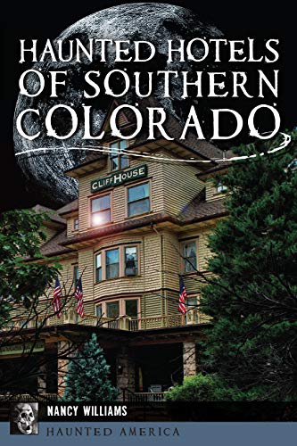 Nancy K. Williams/Haunted Hotels of Southern Colorado