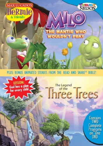 Max Lucado's Hermie & Friends/Milo, The Mantis Who Wouldn't Pray / Legend of three Trees