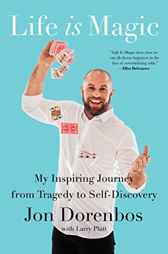Jon Dorenbos/Life Is Magic@My Inspiring Journey from Tragedy to Self-Discovery
